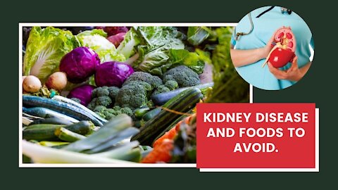 Kidney Disease and Foods To Avoid.