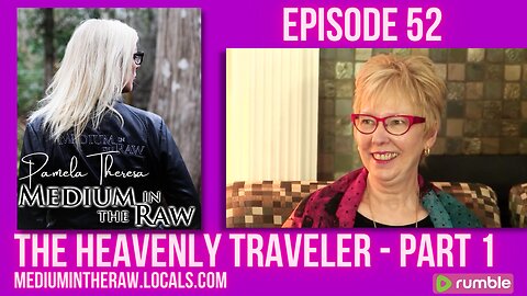 Ep 052: Medium in the Raw - The Heavenly Traveler Part 1