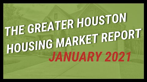 Greater Houston Housing Market Report For January 2021
