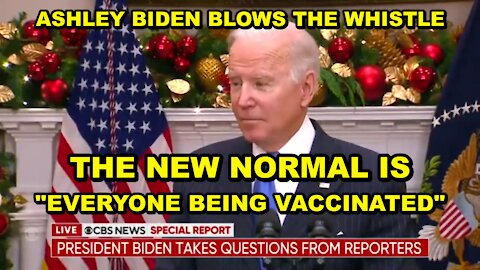 ASHLEY BIDEN BLOWS THE WHISTLE ON DEAR OLD DAD - NEW NORMAL IS "EVERYONE BEING VACCINATED"