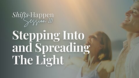 0:00 / 25:05 Shifts Happen - Series Five Session Twenty – Stepping Into and Spreading The Light