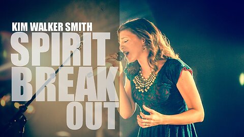 Kim Walker-Smith - Spirit Break Out