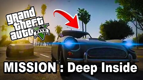 GRAND THEFT AUTO 5 Single Player 🔥 Mission: DEEP INSIDE ⚡ Waiting For GTA 6 💰 GTA 5