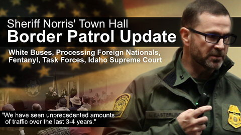 Sheriff Norris' Town Hall: Border Patrol Update