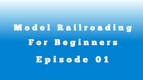 Model Railroading For Beginners - Ep 01