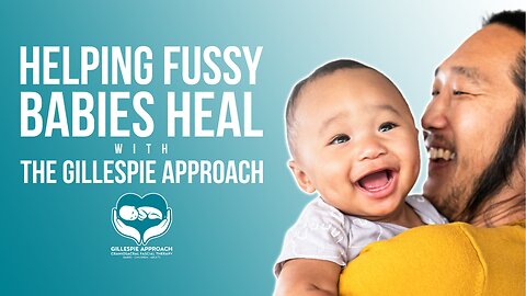 Helping Fussy Babies Heal With Gillespie Approach–Craniosacral Fascial Therapy