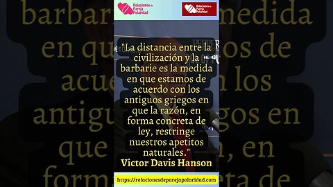 21. La distancia entre la civilización y la barbarie es la medida en que #VictorDavisHanson