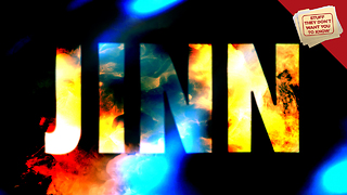 Stuff They Don't Want You to Know: 5 Things You Didn't Know About Jinn