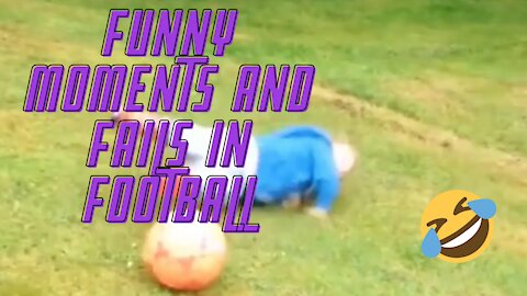 FUNNY MOMENTS AND FAILS IN FOOTBALL