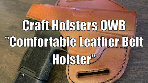 Craft Holster OWB "Comfortable Leather Belt Holster" Review
