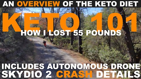 Keto 101: How I Lost 55 Pounds - An OVERVIEW to the Keto Diet - Includes Skydio 2 Drone CRASH ! (4K)