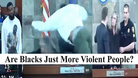 Judge Attacked By Defendant During Sentencing! Are Blacks Just More Impulsive & Violent?