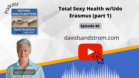 Total Sexy Health with Udo Erasmus part 2