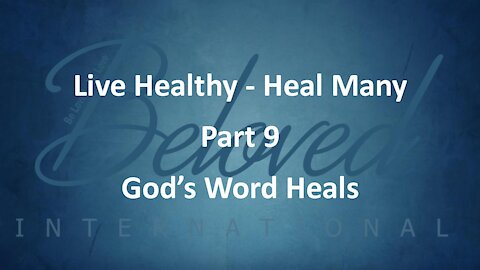 Live Healthy - Heal Many (part 9) "God's Word Heals"