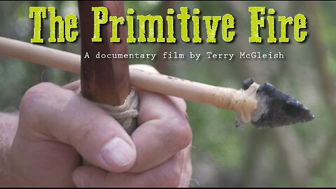 The PRIMITIVE FIRE Documentary
