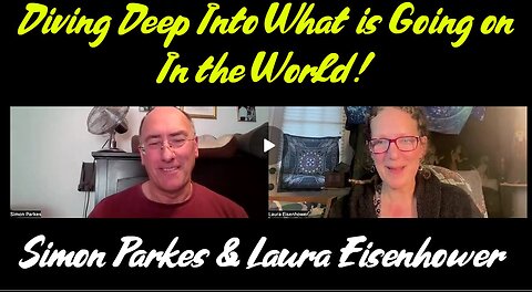 Simon Parkes & Laura Eisenhower - Diving Deep Into What is Going on In the World!