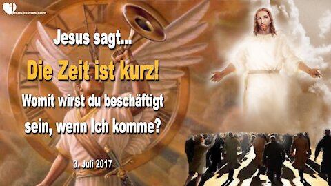 Entrückung... Womit wirst du beschäftigt sein, wenn Ich komme?... ❤️ Liebesbrief von Jesus Christus