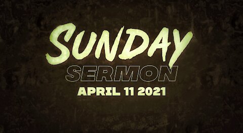 Sunday Sermon 04/11/2021 - Layers