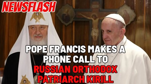 NEWSFLASH: Pope Francis Calls Up Russian Orthodox Patriarch Kirill and Said This!