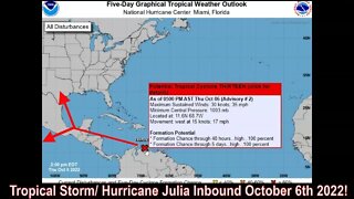 Tropical Storm/ Hurricane Julia Inbound October 6th 2022!