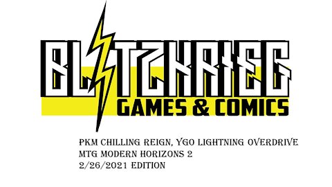 Blitzkrieg News 5/16/2021 Edition Lightning Overdrive Chilling Reign Modern Horizons 2 MTG PKM YGO