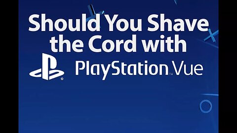 Should You Shave The Cord With PlayStation Vue? A RoXolid Review