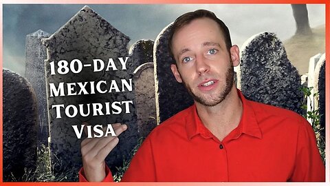 Is Mexico's 180-day Tourist Visa DEAD?! PROBLEM SOLVED!
