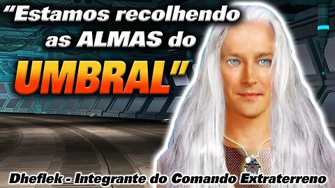 Dheflek - Integrante do Comando Extraterreno. "Estamos recolhendo as almas do UMBRAL"