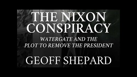 Author Geoff Shepard discusses The Nixon Conspiracy: Watergate and the Plot to Remove the President