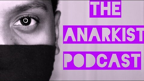 The End of Humanity (As We Know It) |The Anarkist Podcast Ep59|