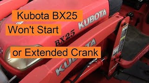Kubota BX Won't Start or Extended Crank