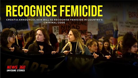 Croatia announces new bill to recognise femicide in country's criminal code || News 360 ||