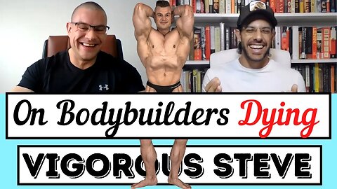 Vigorous Steve Knows 15 Bodybuilders Who Died in Asia