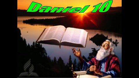 The Heart of the Cross; End Times 5: Daniel Chapter 10, Fri Aug 26th 2022