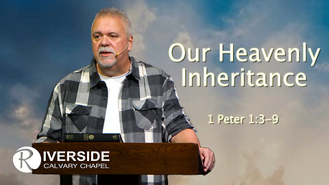 Jeff Thompson: Our Heavenly Inheritance | 1 Peter 1:3-9