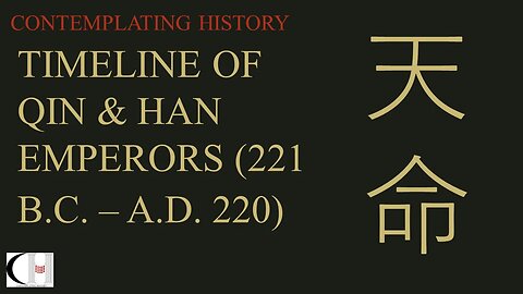 TIMELINE OF THE EMPERORS OF QIN AND HAN DYNASTIES (WITH NARRATION)