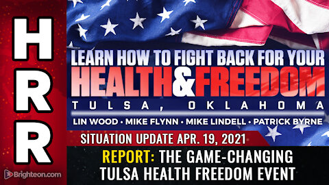 Situation Update - 04/19/2021 - REPORT: The game-changing Tulsa health freedom event