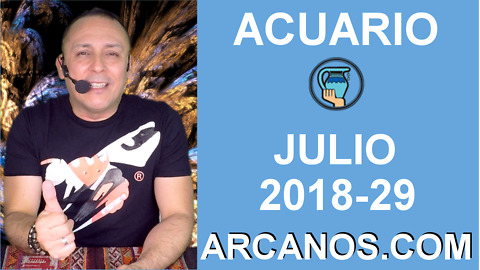 HOROSCOPO ACUARIO-Semana 2018-29-Del 15 al 21 de julio de 2018-ARCANOS.COM