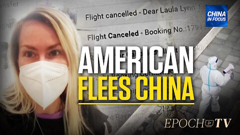 American leaves China after 65-day lockdown; China residents' homes destroyed after disinfection
