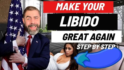 Make your LIBIDO Great Again: How to restore your sex drive as a man