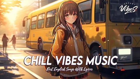Chill Vibes Music 🌻 Best Tiktok Trending Songs Cool English Songs With Lyrics