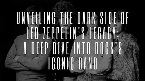 Unveiling The Dark Side of Led Zeppelin's Legacy: A Deep Dive into Rock's Iconic Band