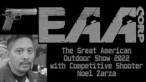 EAA Great American Outdoor Show 2022 w/ EAA Competitive Shooter Noel Zarza