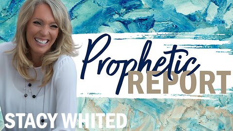 The Prophetic Report with Stacy Whited