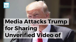 Media Attacks Trump for Sharing Unverified Video of Violent Muslims, Now Sarah Sanders is Stepping In