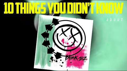 10 Things You Didnt Know About Blink 182's Untitled Album