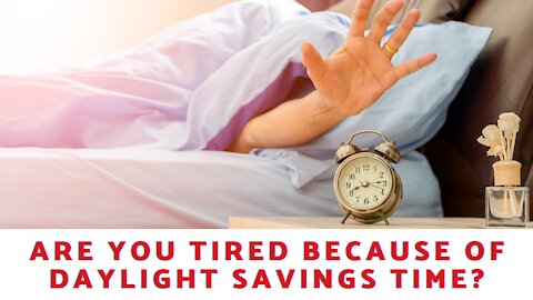 Are You Tired Because Of Daylight Savings Time?