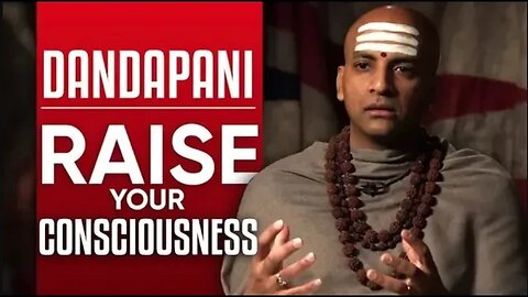 HOW TO RAISE YOUR CONSCIOUSNESS - DANDAPANI