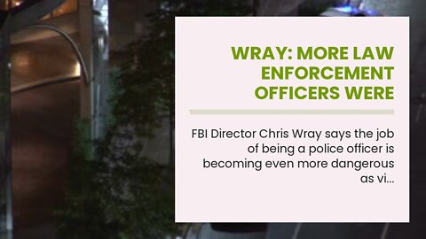 Wray: More law enforcement officers were murdered in June than any other month in the last 4 ye...