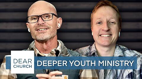 “Deeper Youth Ministry” | Dear Church Ep. #250